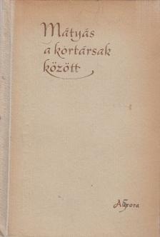 Elekes Lajos - Mátyás a kortársak között [antikvár]