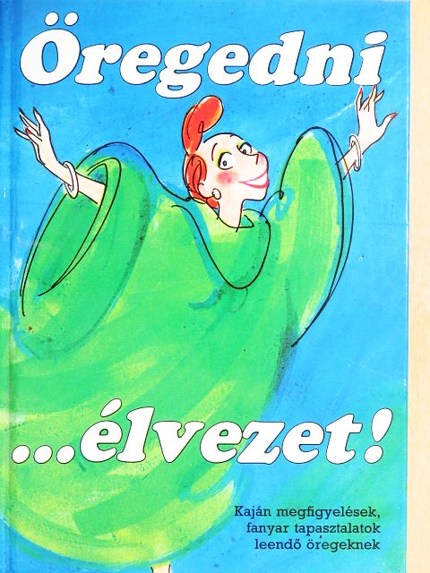 Marcella Markham - Öregedni... élvezet! [antikvár]