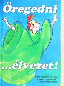 Marcella Markham - Öregedni... élvezet! [antikvár]