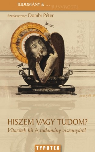 Péter Dombi - Hiszem vagy tudom? Vitaestek hit és tudomány viszonyáról [eKönyv: epub, mobi]