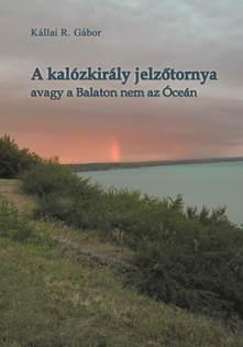 Kállai R. Gábor - A kalózkirály jelzőtornya