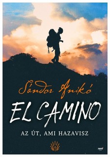 Sándor Anikó - El Camino - Az út, ami hazavisz [eKönyv: epub, mobi]