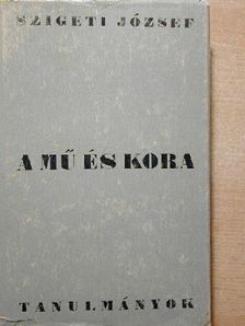 Szigeti József - A mű és kora [antikvár]