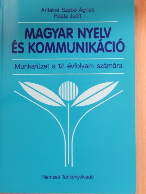 Antalné Dr. Szabó Ágnes - Magyar nyelv és kommunikáció - Munkafüzet a 12. évfolyam számára [antikvár]