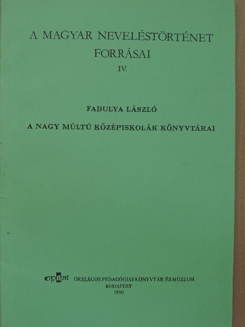 Fabulya László - A nagy múltú középiskolák könyvtárai [antikvár]