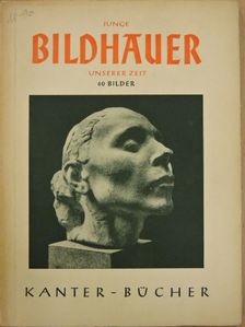Heinz Grothe - Junge Bildhauer unserer Zeit [antikvár]