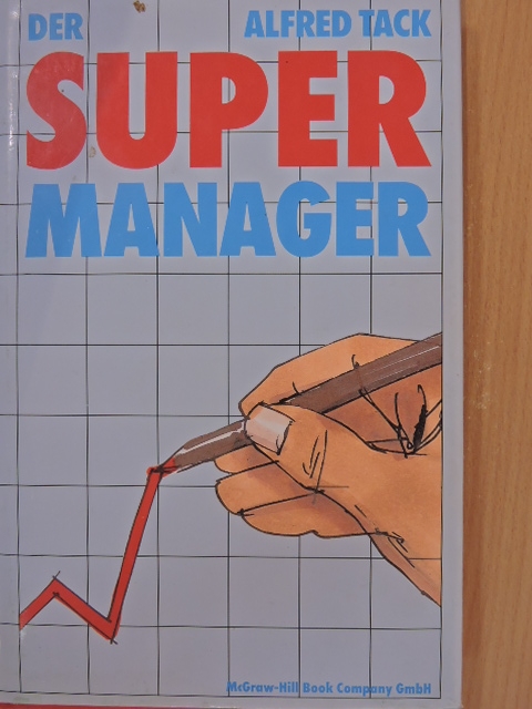 Alfred Tack - Der Supermanager [antikvár]