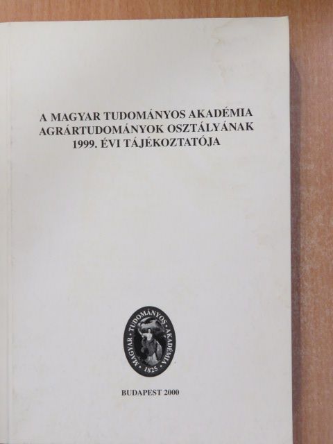 Cserháti Endre - A Magyar Tudományos Akadémia Agrártudományok Osztályának 1999. évi tájékoztatója [antikvár]