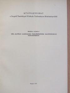 Moholi Károly - Dél-Alföld gazdasági fejlődésének sajátosságai napjainkban [antikvár]