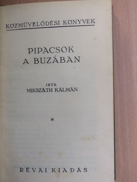 Mikszáth Kálmán - Pipacsok a buzában [antikvár]