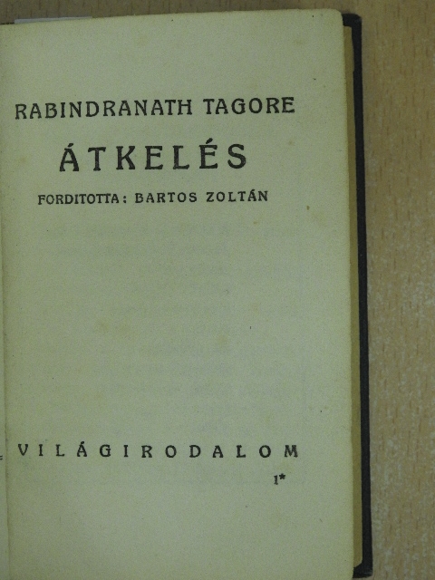 Rabindranath Tagore - Átkelés/A postahivatal/A letétemény/Szerencséthozó pillanat/Élő vagy halott? [antikvár]