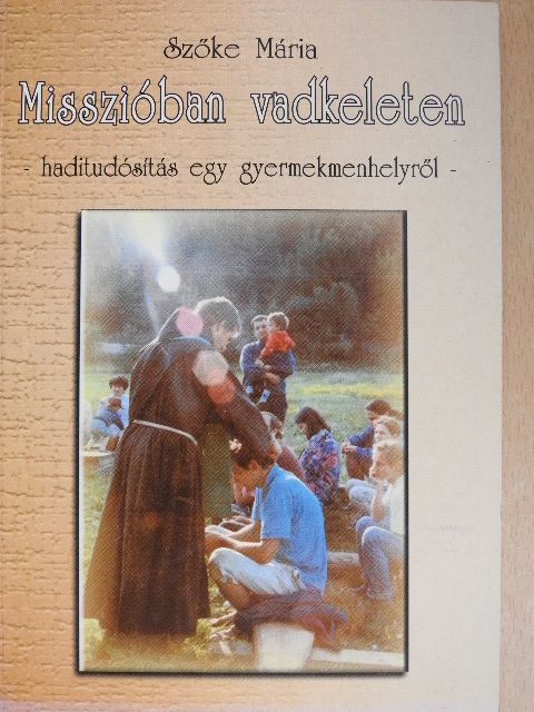 Szőke Mária - Misszióban vadkeleten [antikvár]