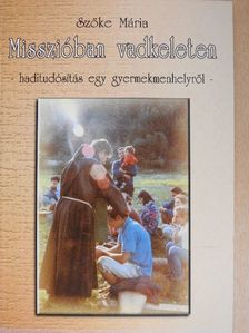 Szőke Mária - Misszióban vadkeleten [antikvár]