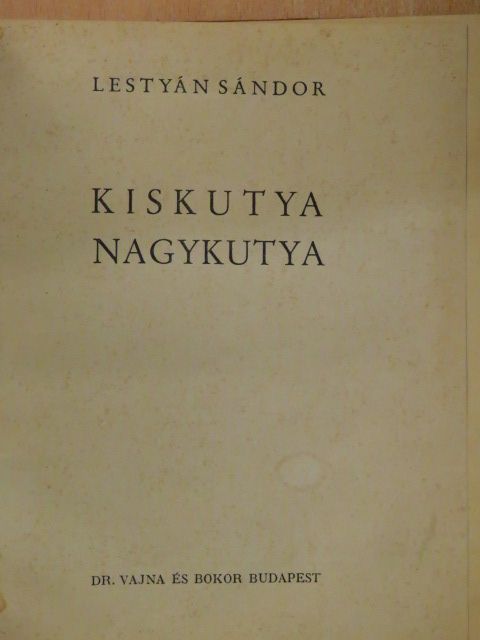 Lestyán Sándor - Kiskutya, nagykutya [antikvár]
