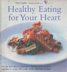 Paul Gayler, Jacqui Lynas - Healthy Eating For Your Heart [antikvár]