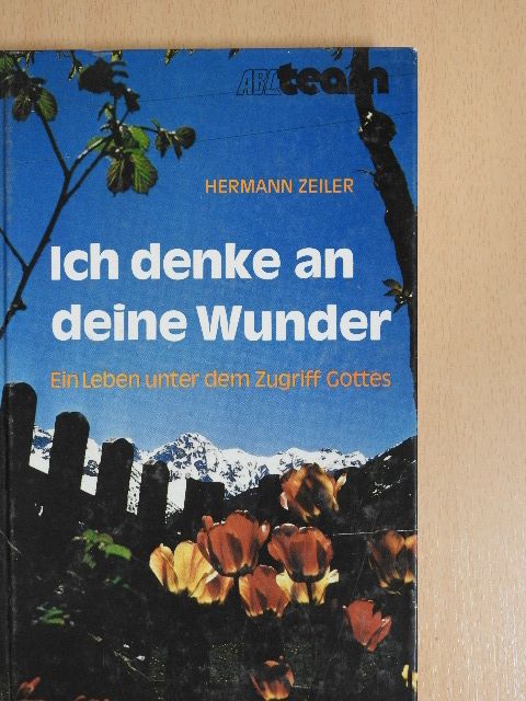 Hermann Zeiler - Ich denke an deine Wunder (dedikált példány) [antikvár]