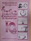 Medgyes Sándorné - Fizika munkafüzet és feladatlap 10. [antikvár]
