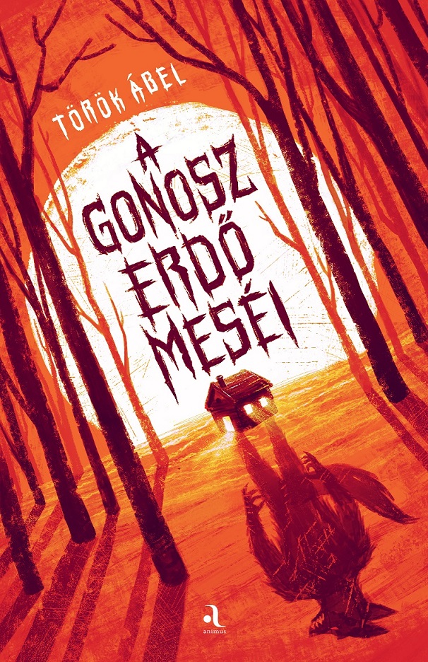 Török Ábel - A gonosz erdő meséi