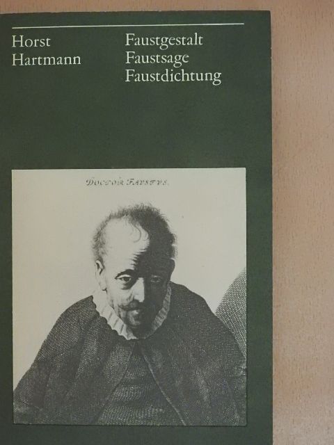 Horst Hartmann - Faustgestalt, Faustsage, Faustdichtung [antikvár]
