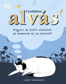 VICKY WOODGATE - Csodálatos alvás - Hogyan és miért alszanak az emberek és az állatok?