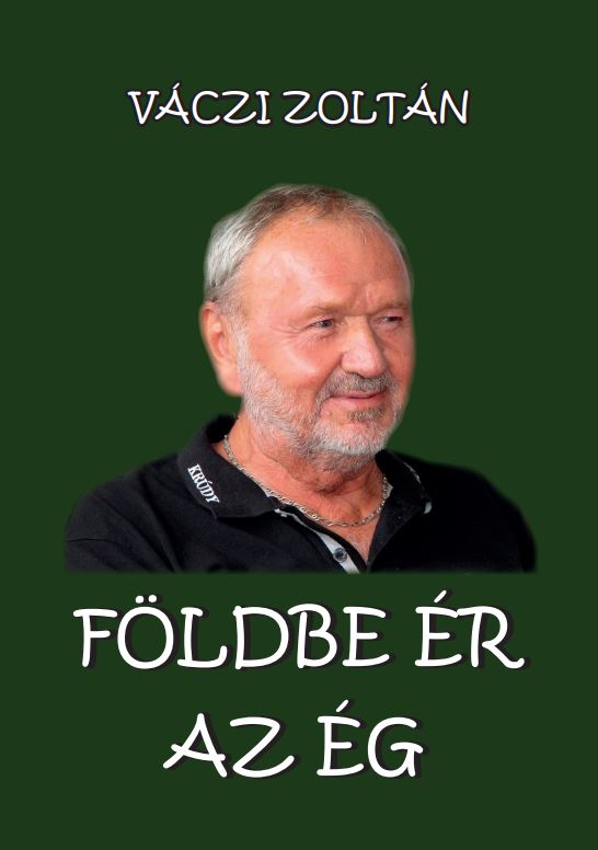 Zoltán Váczi - Földbe ér az ég [eKönyv: pdf]