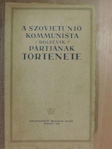 A Szovjetunió Kommunista (bolsevik) Pártjának története [antikvár]