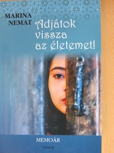 Marina Nemat - Adjátok vissza az életemet! [antikvár]