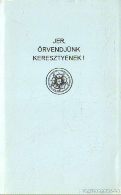 Witte, D. Carl (összeáll.) - Jer, örvendjünk, Keresztyének! [antikvár]