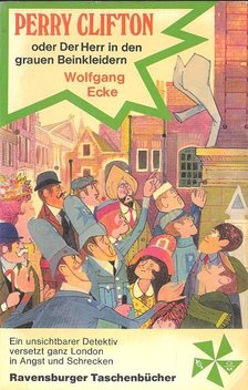 ECKE, WOLFGANG - Perry Clifton oder Der Herr in den grauen Beinkleidern [antikvár]
