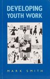 Mark Smith - Developing Youth Work [antikvár]