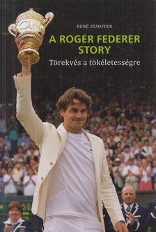 RENÉ STAUFFER - A Roger Federer story [antikvár]