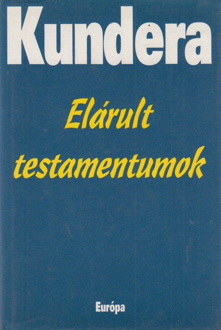 Milan Kundera - Elárult testamentumok [antikvár]