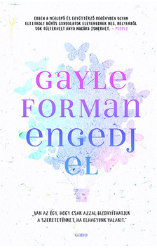Gayle Forman - Engedj el [eKönyv: epub, mobi]