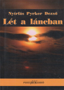 Nyírfás Pyrker Dezső - Lét a láncban [antikvár]