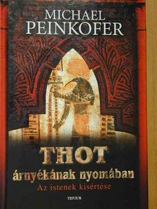 Michael Peinkofer - Thot árnyékának nyomában [antikvár]