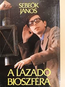 Sebeők János - A lázadó bioszféra [antikvár]