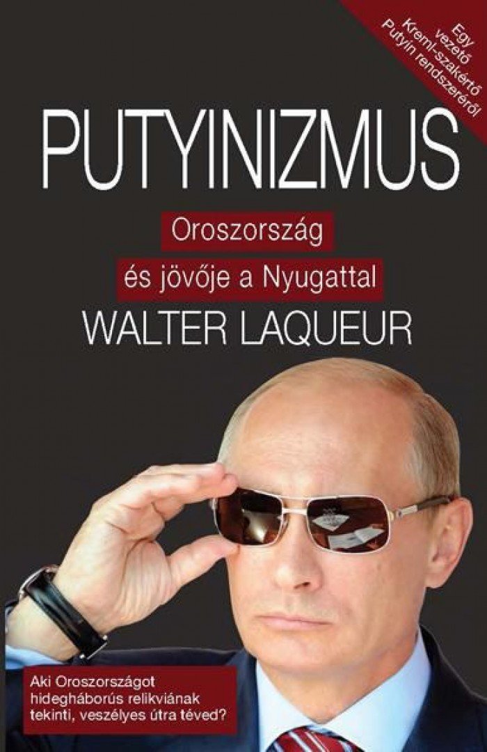 Walter Laqueur - Putyinizmus - Oroszország és jövője a Nyugattal [antikvár]