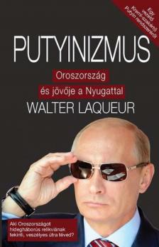 Walter Laqueur - Putyinizmus - Oroszország és jövője a Nyugattal [antikvár]