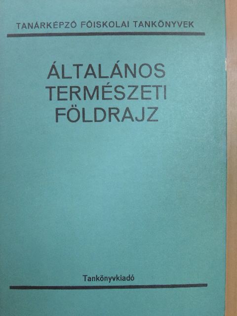 Dr. Bona Imre - Általános természeti földrajz [antikvár]