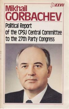 Gorbachev, Mikhail - Political Report of the CPSU Central Comittee to the 27th Party Congress [antikvár]