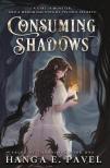 Hanga E. Pavel - Consuming Shadows (Tales of Thornhill Series, Book 1 - White-Gold Edition)