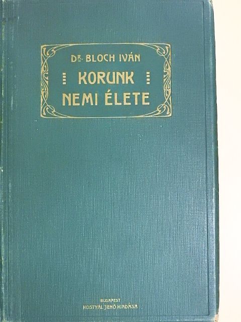 Dr. Bloch Iván - Korunk nemi élete [antikvár]