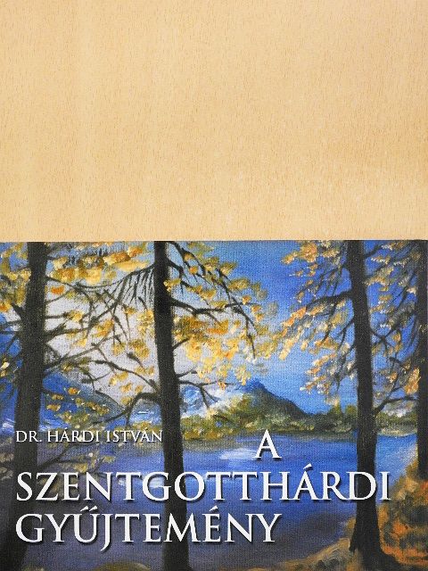 Dr. Hárdi István - A szentgotthárdi gyűjtemény [antikvár]