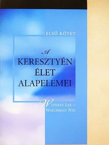 Watchman Nee - A keresztyén élet alapelemei I. [antikvár]