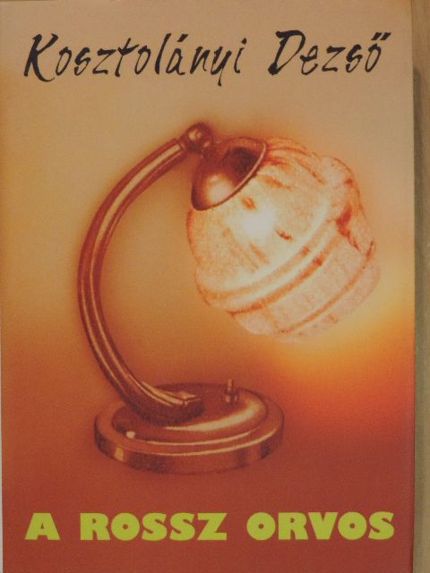 Kosztolányi Dezső - A rossz orvos [antikvár]