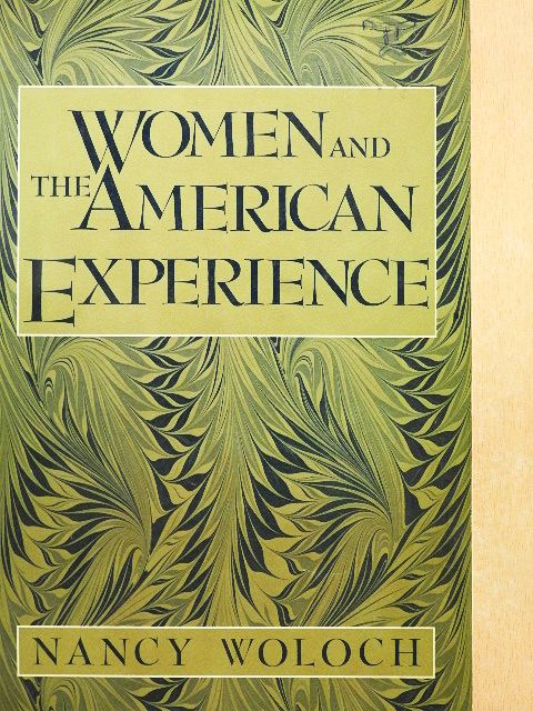 Nancy Woloch - Women and the American Experience [antikvár]