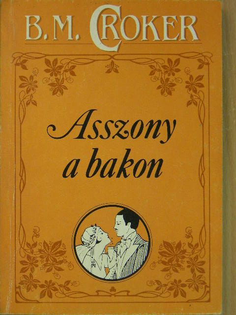B. M. Croker - Asszony a bakon/Idegen név alatt [antikvár]