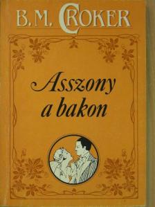 B. M. Croker - Asszony a bakon/Idegen név alatt [antikvár]