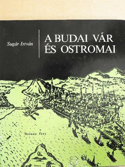 Sugár István - A budai vár és ostromai [antikvár]