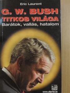 Eric Laurent - G. W. Bush titkos világa [antikvár]